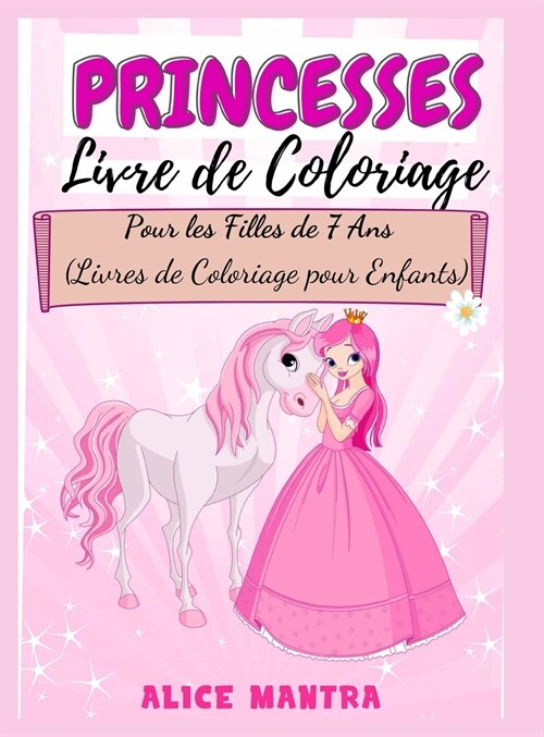 Livre de Coloriage de Princesses: Pour les Filles de 7 Ans (Livres de Coloriage pour Enfants) (Hardcover)