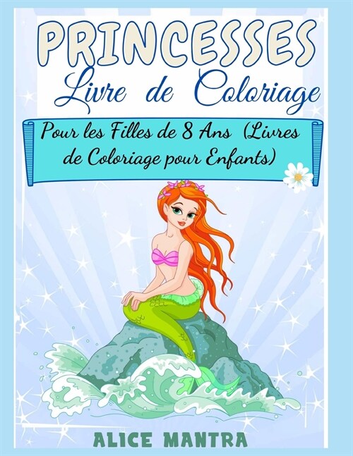 Livre de Coloriage de Princesses: Pour les Filles de 8 Ans (Livres de Coloriage pour Enfants) (Paperback)