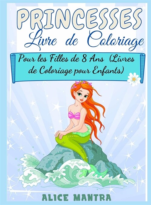 Livre de Coloriage de Princesses: Pour les Filles de 8 Ans (Livres de Coloriage pour Enfants) (Hardcover)