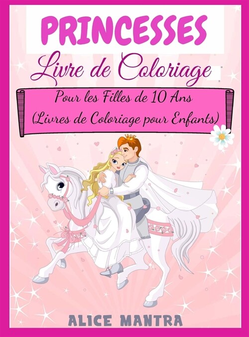 Livre de Coloriage de Princesses: Pour les Filles de 10 Ans (Livres de Coloriage pour Enfants) (Hardcover)
