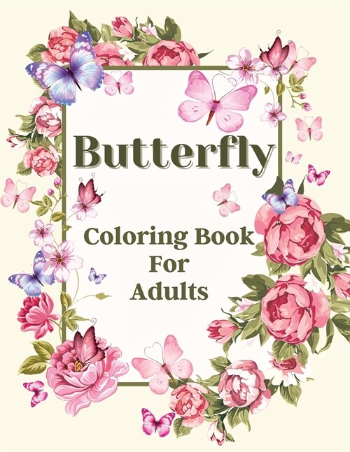 Butterfly Coloring Book for Adults: Gorgeous Butterfly Coloring Book, Butterfly Coloring Pages for Relaxation and Stress Relief (Paperback)