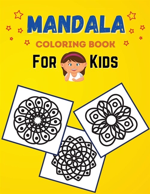 Mandala Coloring Book For Kids: Coloring Book with Easy, Fun and Relaxing Mandalas for Beginners Amazing Coloring Pages of Mandala for Kids, Girls and (Paperback)