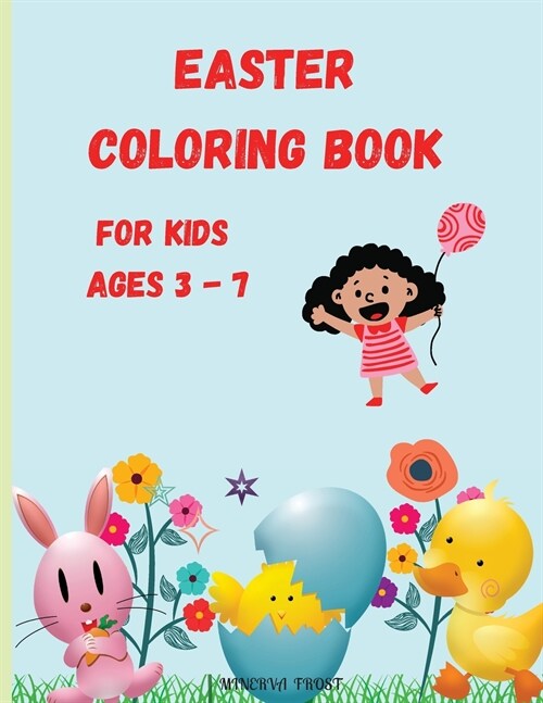 Easter Coloring Book for Kids Ages 3 - 7: Funny Pages to Color with Bunnies, Chicks, Baskets, Easter Eggs, and More! Coloring Book for Kids / Enjoy Cu (Paperback)