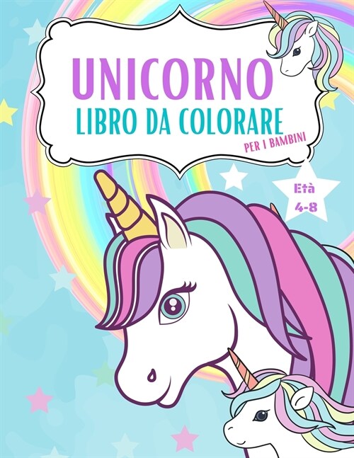 Libro da colorare Unicorni per bambini: Grande regalo per i bambini, 50 incredibili pagine da colorare, opere darte originali create appositamente pe (Paperback)