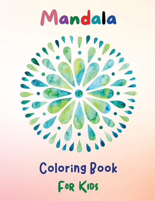 Mandala Coloring Book For Kids: Coloring Book with Easy, Fun and Relaxing Mandalas for Beginners Amazing Coloring Pages of Mandala for Kids, Girls and (Paperback)