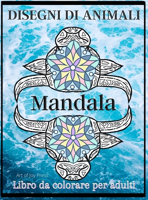Disegni Di Animali Mandala Libro da colorare per Adulti: Libro da colorare per adulti con disegni di animali che alleviano lo stress│ Disegni di (Hardcover)