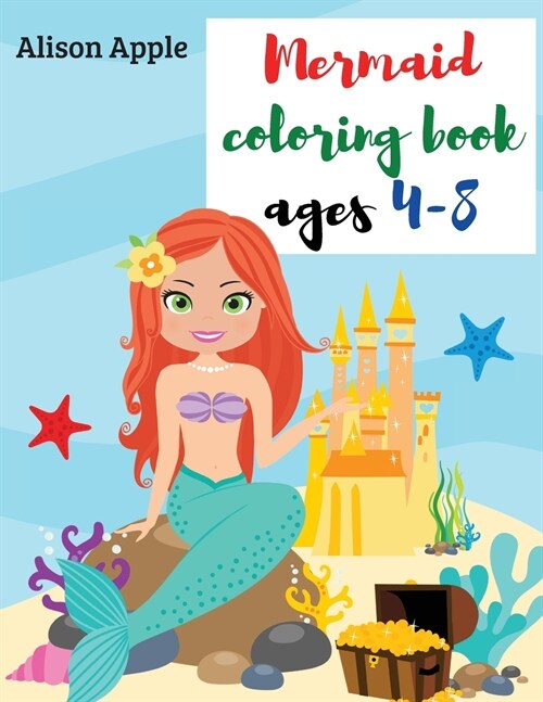 Mermaid coloring book ages 4-8: Mermaid Coloring Book For Girls, Mermaid Coloring Book For Children ages 4-8 Perfect Gift Great Coloring & Activity Bo (Paperback)