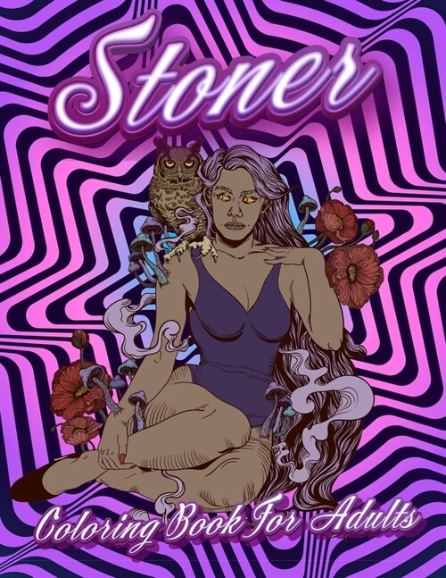 Stoner Coloring Book For Adults: Stoners Psychedelic Coloring Books For Adults Relaxation And Stress Relief (Paperback)