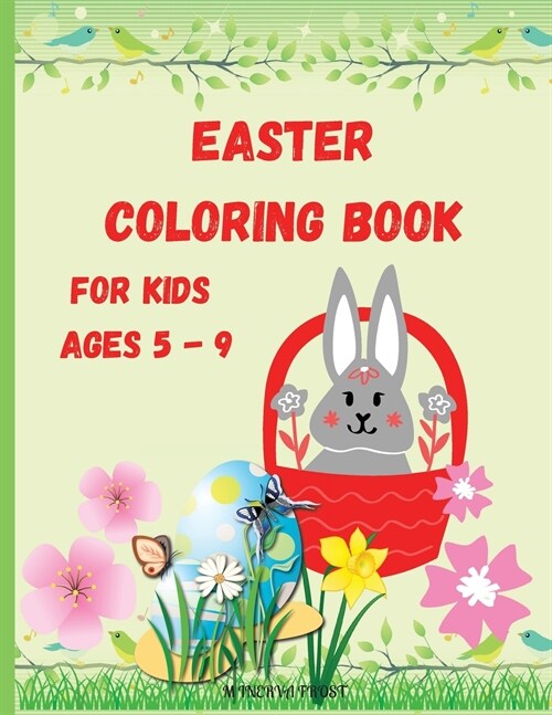 Easter Coloring Book for Kids Ages 5 - 9: Funny Pages to Color with Bunnies, Chicks, Baskets, Easter Eggs, and More! Coloring Book for Kids / Enjoy Cu (Paperback)
