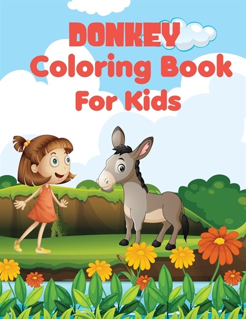 Donkey coloring book for kids: Awesome, Unique And Creative Donkey coloring pages for Kids, Stress Relief, a happy donkey doing all kinds of playful (Paperback)