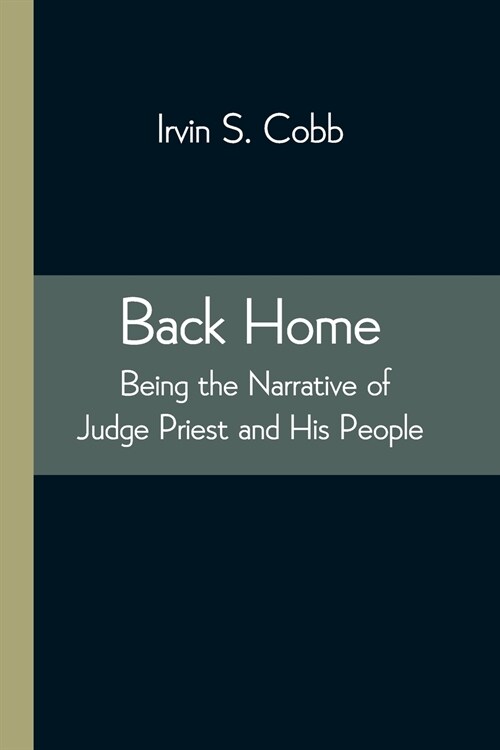 Back Home; Being the Narrative of Judge Priest and His People (Paperback)