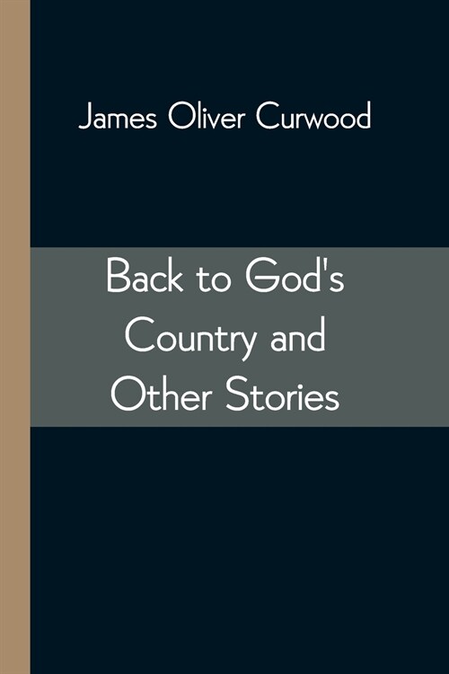 Back to Gods Country and Other Stories (Paperback)