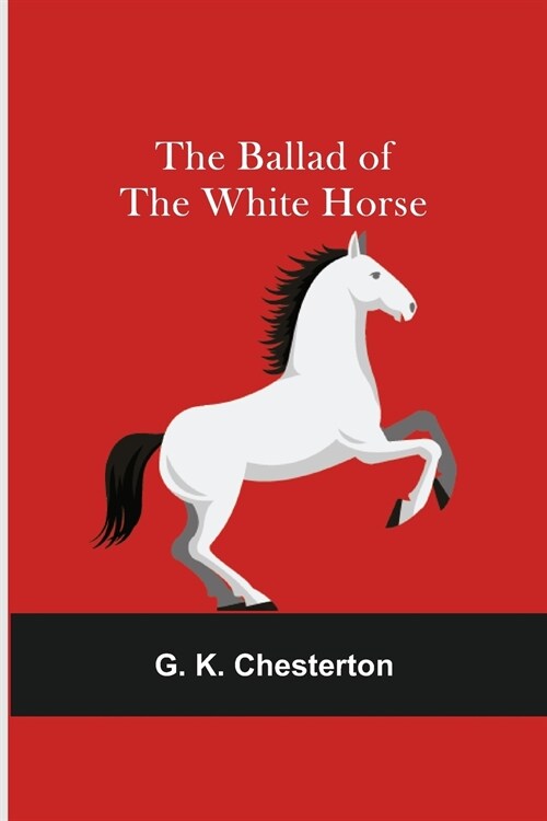 The Ballad of the White Horse (Paperback)