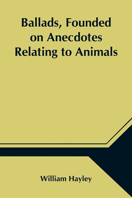Ballads, Founded on Anecdotes Relating to Animals (Paperback)