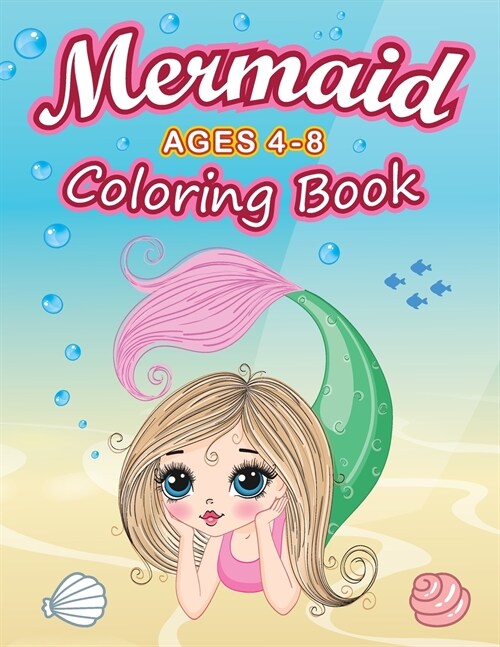 Mermaid Coloring Book Ages 4-8: Unique Coloring Pages For Kids with 45 Cute Mermaids and Their Sea Creature Friends (Paperback)