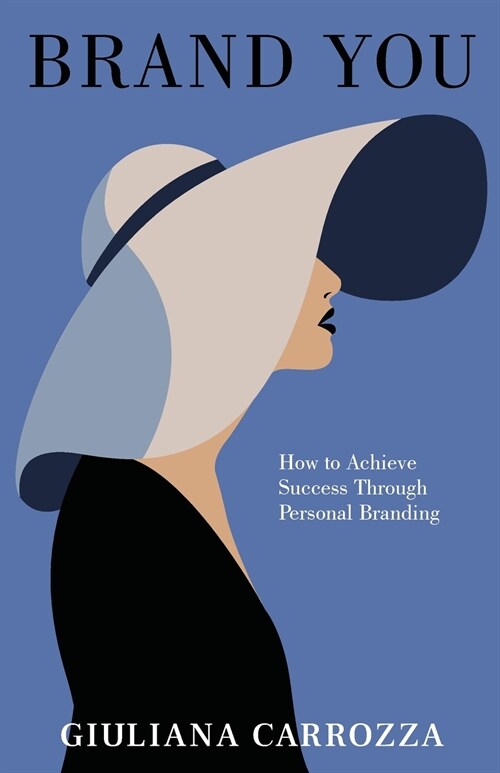 Brand You: How to Achieve Success through Personal Branding (Paperback)