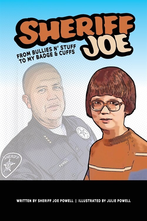 Sheriff Joe: From Bullies N Stuff to My Badge & Cuffs (Paperback)