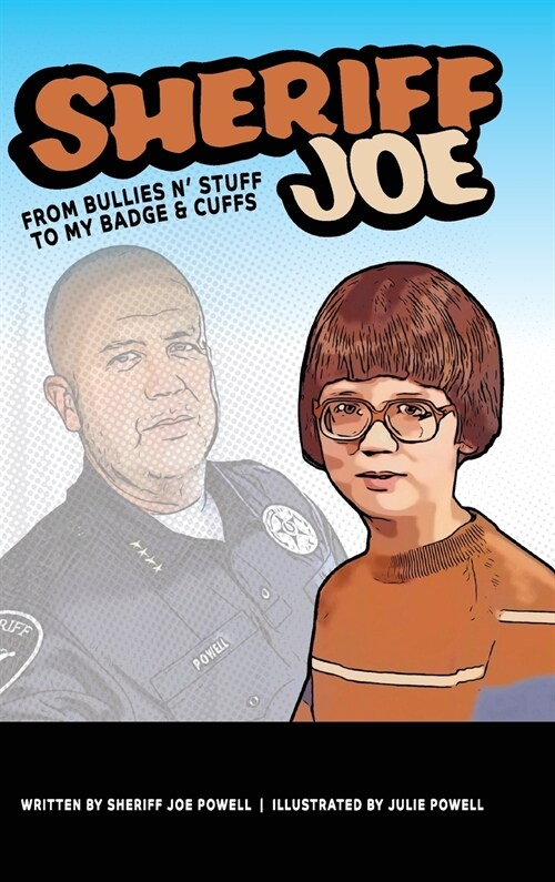 Sheriff Joe: From Bullies N Stuff to My Badge & Cuffs (Hardcover)