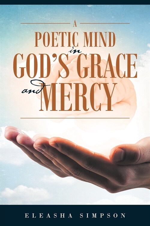 A Poetic Mind in Gods Grace and Mercy (Paperback)