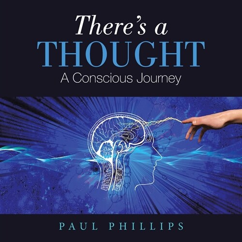Theres a Thought: A Conscious Journey (Paperback)