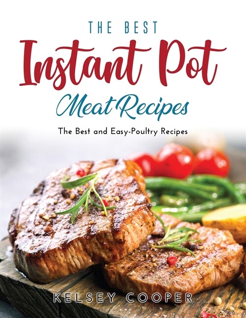 The Best Instant Pot Meat Recipes: The Best and Easy-Poultry Recipes (Paperback)