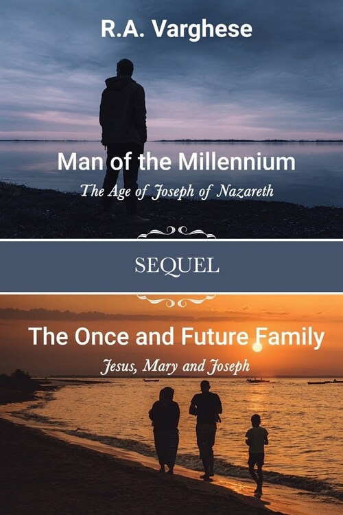 Man of the Millennium: The Age of Joseph of Nazareth SEQUEL The Once and Future Family: Jesus, Mary and Joseph (Paperback)