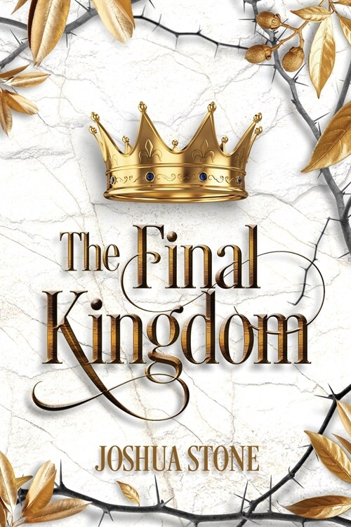 The Final Kingdom: The kingdom that will put an end to all others, and it itself shall stand forever. (Paperback)