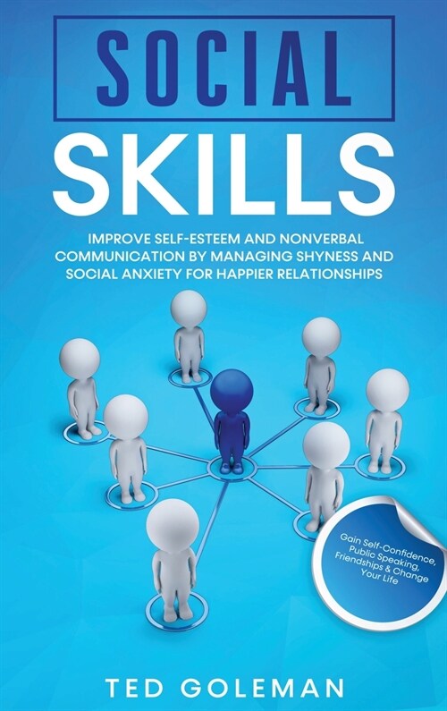 Social Skills: Improve Self-Esteem and Nonverbal Communication by Managing Shyness and Social Anxiety for Happier Relationships. Gain (Hardcover)