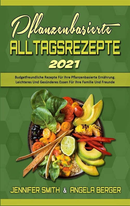 Pflanzenbasierte Alltagsrezepte 2021 (Hardcover)