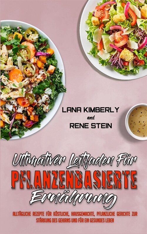 Ultimativer Leitfaden Für Pflanzenbasierte Ernährung (Hardcover)