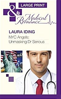 Nyc Angels: Unmasking Dr. Serious (Hardcover, Large type / large print ed)