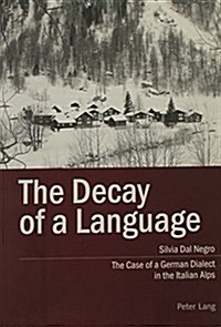 The Decay of a Language: The Case of a German Dialect in the Italian Alps (Paperback)