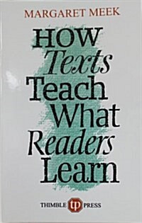 How Texts Teach What Readers Learn (Paperback)