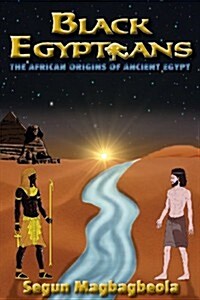 Black Egyptians : The African Origins of Ancient Egypt (Paperback)