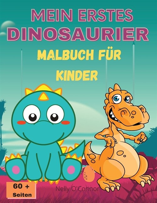 Mein Erstes Dinosaurier-Malbuch F? Kinder: Erstaunliches Dinosaurier-MalbuchNiedlich&Spa?gF? Kinder von 2-8 JahrenGro? Bilder?er 60 Seiten (Paperback)