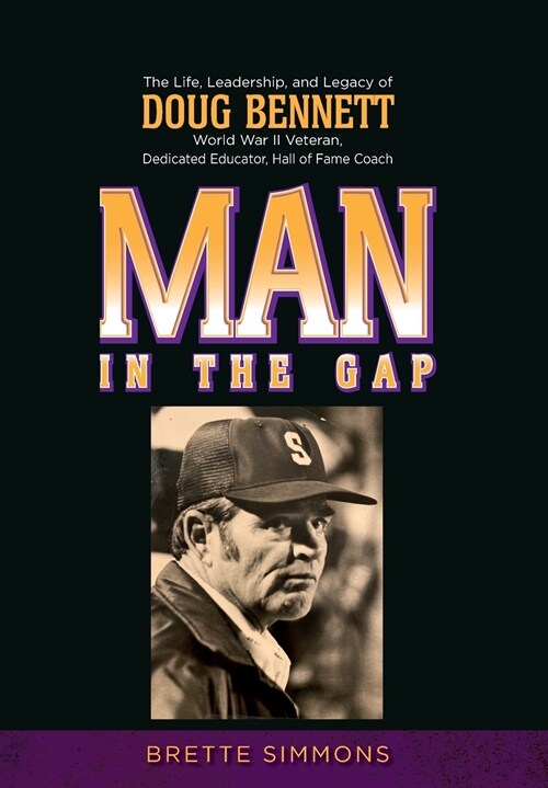 Man in the Gap: The Life, Leadership, and Legacy of Doug Bennett (Hardcover)