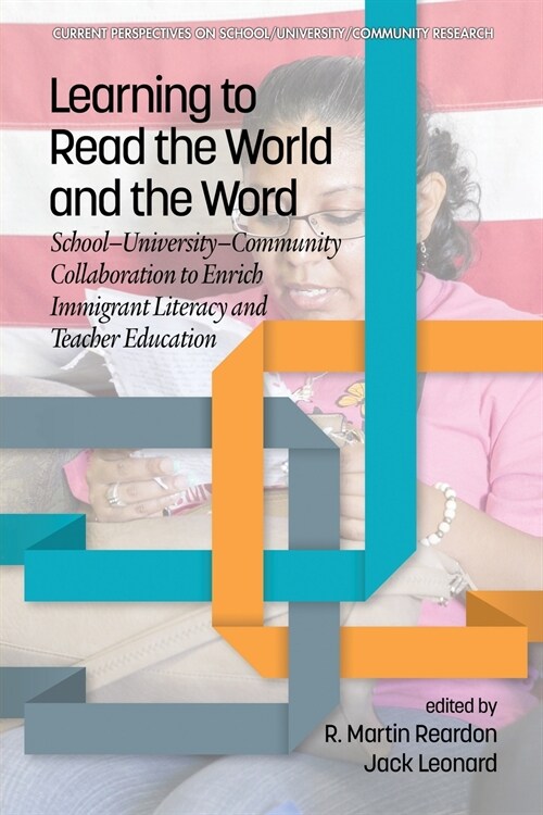 Learning to Read the World and the Word: School-University-Community Collaboration to Enrich Immigrant Literacy and Teacher Education (Paperback)