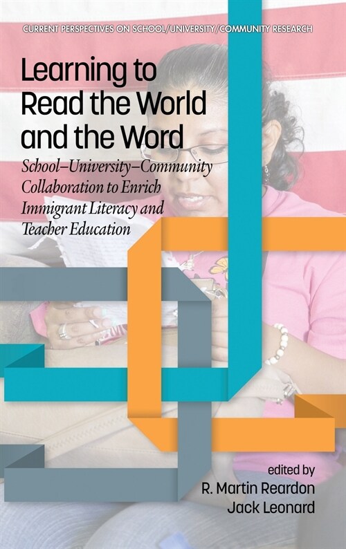 Learning to Read the World and the Word: School-University-Community Collaboration to Enrich Immigrant Literacy and Teacher Education (Hardcover)