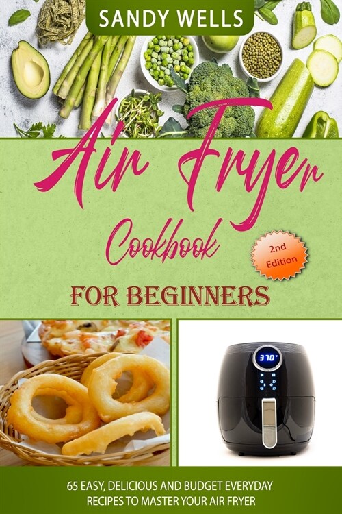 Air Fryer Cookbook for Beginners + Air Fryer Seafood Cookbook: 65 Easy, Delicious and Budget Everyday Recipes to Master Your Air Fryer (Paperback)