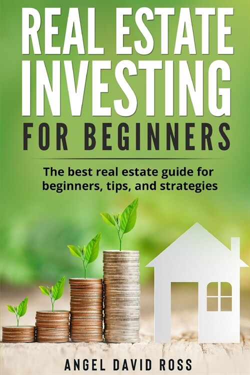Real Estate Investing for Beginners: The best real estate guide for beginners: tips and strategies (Paperback)