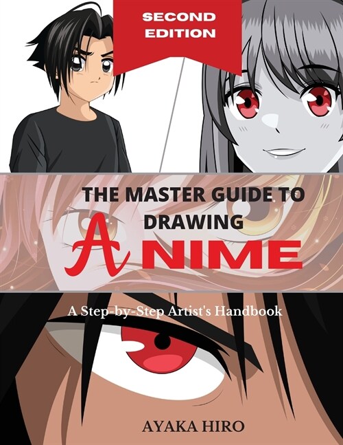 THE MASTER GUIDE TO DRAWING ANIME - 2?Edition: A Step-by-Step Artists Handbook (Paperback)