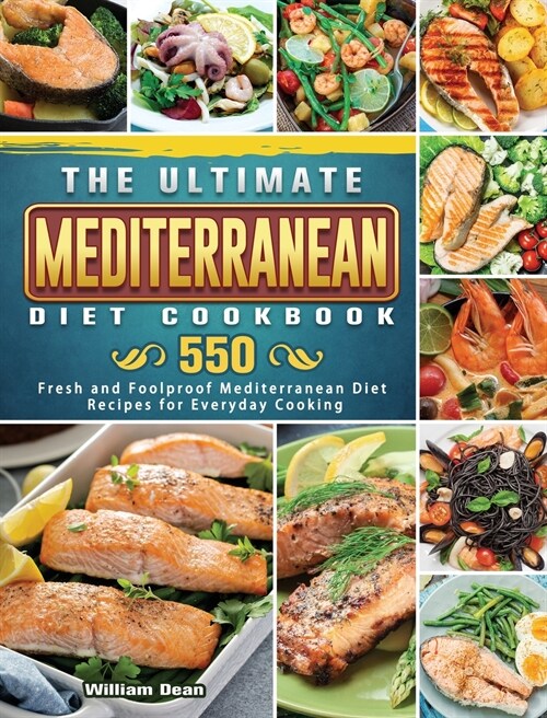 The Ultimate Mediterranean Diet Cookbook: 550 Fresh and Foolproof Mediterranean Diet Recipes for Everyday Cooking (Hardcover)