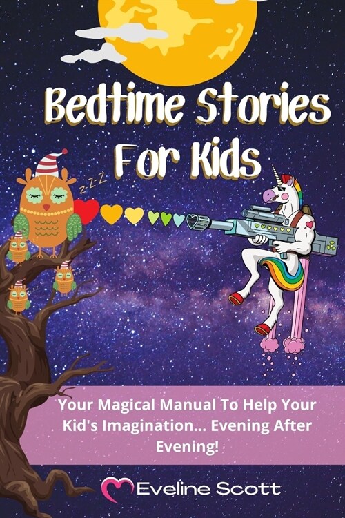 Bedtime Stories For Kids: Your Magical Manual To Help Your Kids Imagination... Evening After Evening! (Paperback)