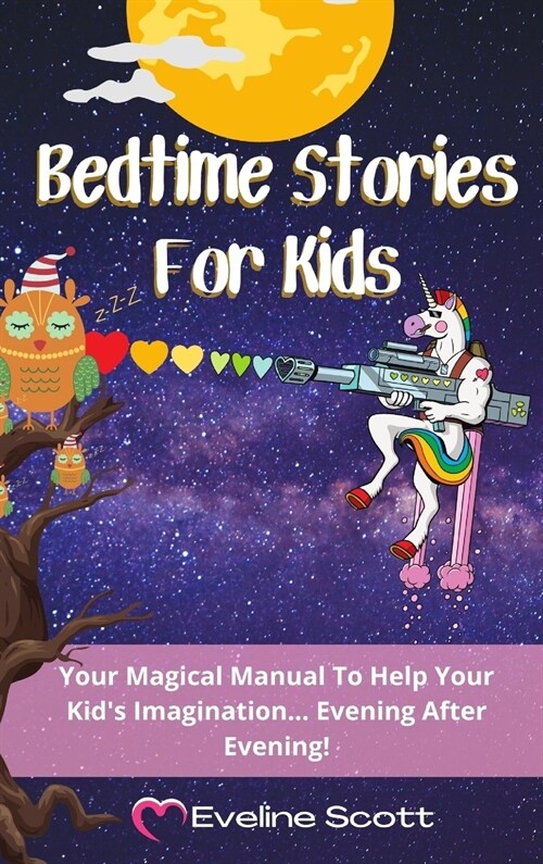 Bedtime Stories For Kids: Your Magical Manual To Help Your Kids Imagination... Evening After Evening! (Hardcover)