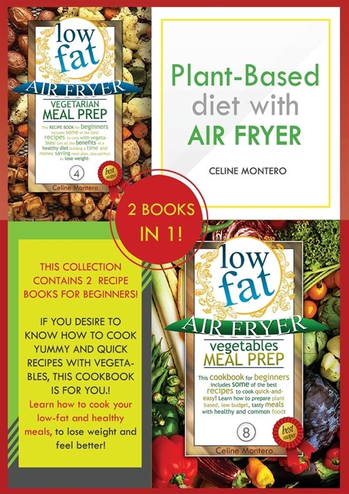 Plant-based diet with air fryer: This collection contains 2 recipe books for beginners! If you desire to know how to cook yummy and quick recipes with (Paperback)