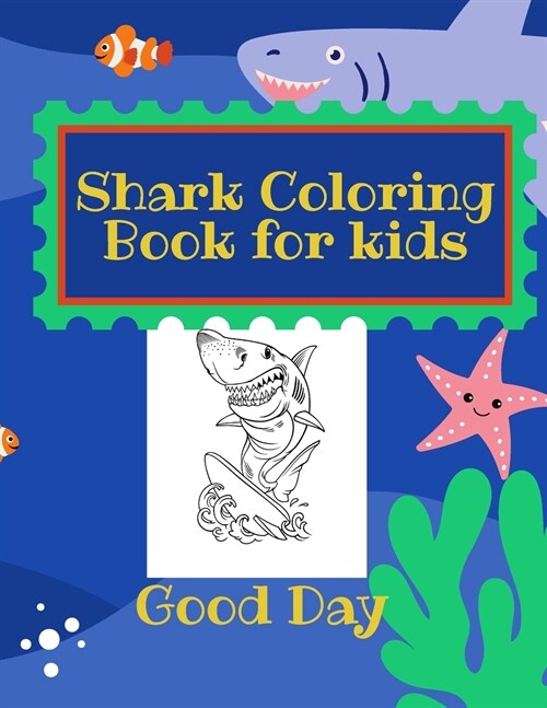 Shark Coloring Book for Kids: Have fun with your daughter with this gift: Coloring mermaids, unicorns, crabs and dolphins 50 Pages of pure fun! (Paperback)