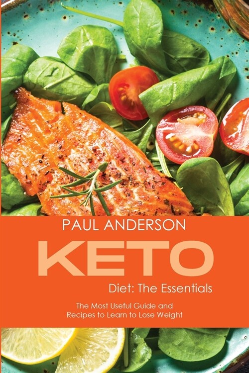 Keto Diet: The Essentials: The Most Useful Guide and Recipes to Learn to Lose Weight (Paperback)