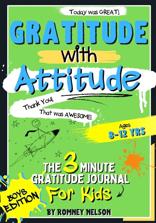Gratitude With Attitude - The 3 Minute Gratitude Journal For Kids Ages 8-12: Prompted Daily Questions to Empower Young Kids Through Gratitude Activiti (Paperback)