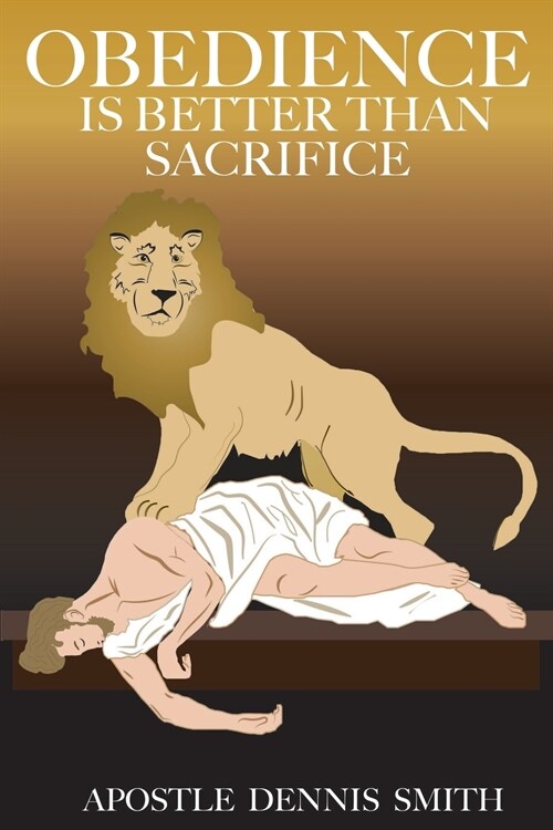 Obedience Is Better Than Sacrifice (Paperback)