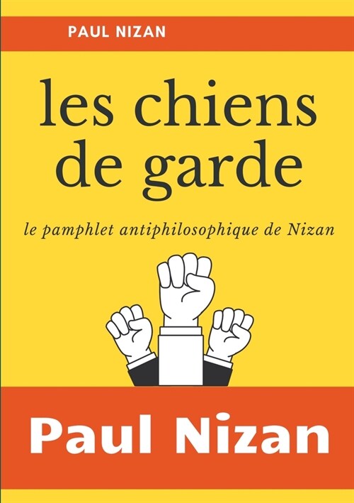Les Chiens de garde: le pamphlet antiphilosophique de Nizan (Paperback)